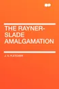 The Rayner-Slade Amalgamation - J. S. Fletcher