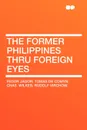 The Former Philippines thru Foreign Eyes - Fedor Jagor
