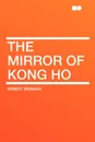 The Mirror of Kong Ho - Ernest Bramah