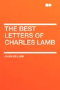 The Best Letters of Charles Lamb - Lamb Charles