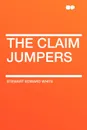 The Claim Jumpers - Stewart Edward White