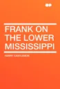 Frank on the Lower Mississippi - Harry Castlemon