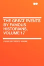 The Great Events by Famous Historians, Volume 17 - Charles Francis Horne