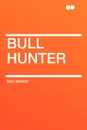 Bull Hunter - Max Brand