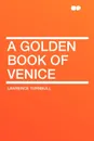 A Golden Book of Venice - Lawrence Turnbull