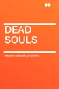 Dead Souls - Nikolai Vasilievich Gogol