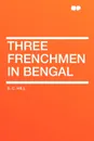 Three Frenchmen in Bengal - S. C. Hill