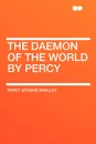 The Daemon of the World by Percy - Percy Bysshe Shelley