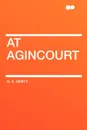 At Agincourt - G. A. Henty