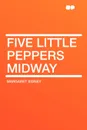 Five Little Peppers Midway - Margaret Sidney