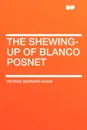 The Shewing-up of Blanco Posnet - George Bernard Shaw