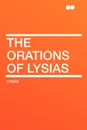 The Orations of Lysias - Lysias