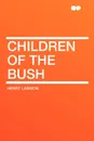 Children of the Bush - Henry Lawson