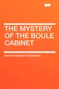 The Mystery of the Boule Cabinet - Burton Egbert Stevenson