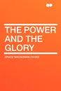 The Power and the Glory - Grace MacGowan Cooke