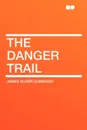 The Danger Trail - James Oliver Curwood