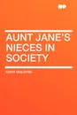 Aunt Jane's Nieces in Society - Edith Van Dyne