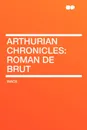 Arthurian Chronicles. Roman de Brut - Wace