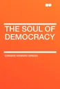 The Soul of Democracy - Edward Howard Griggs