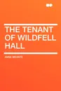 The Tenant of Wildfell Hall - Anne Brontë