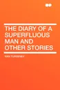 The Diary of a Superfluous Man and Other Stories - Ivan Turgenev