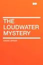 The Loudwater Mystery - Edgar Jepson