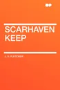 Scarhaven Keep - J. S. Fletcher