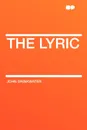 The Lyric - John Drinkwater