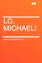 Lo, Michael! - Grace Livingston Hill