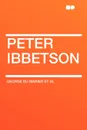 Peter Ibbetson - George du Marier et al