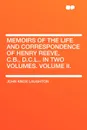 Memoirs of the Life and Correspondence of Henry Reeve, C.B., D.C.L.. In Two Volumes. Volume II. - John Knox Laughton