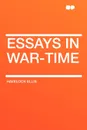 Essays in War-Time - Havelock Ellis