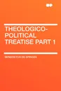 Theologico-Political Treatise Part 1 - Benedictus de Spinoza