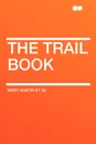 The Trail Book - Mary Austin et al