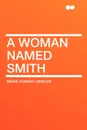 A Woman Named Smith - Marie Conway Oemler