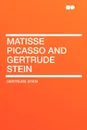 Matisse Picasso and Gertrude Stein - Gertrude Stein