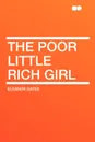 The Poor Little Rich Girl - Eleanor Gates