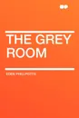 The Grey Room - Eden Phillpotts