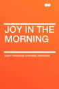 Joy in the Morning - Mary Raymond Shipman Andrews