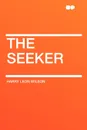 The Seeker - Harry Leon Wilson