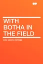 With Botha in the Field - Eric Moore Ritchie