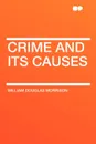 Crime and Its Causes - William Douglas Morrison