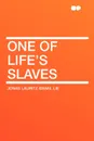 One of Life's Slaves - Jonas Lauritz Idemil Lie