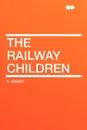 The Railway Children - E. Nesbit
