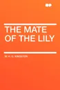 The Mate of the Lily - W. H. G. Kingston