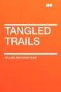 Tangled Trails - William MacLeod Raine
