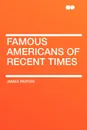 Famous Americans of Recent Times - James Parton