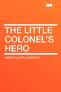 The Little Colonel's Hero - Annie Fellows Johnston