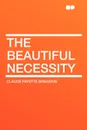 The Beautiful Necessity - Claude Fayette Bragdon