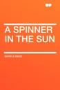 A Spinner in the Sun - Myrtle Reed